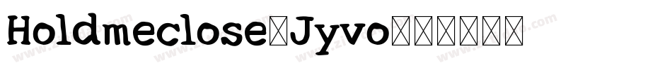 Holdmeclose-Jyvo字体转换