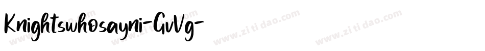 Knightswhosayni-GvVg字体转换
