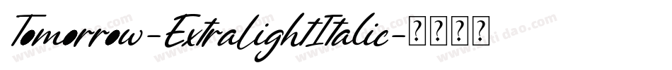 Tomorrow-ExtraLightItalic字体转换
