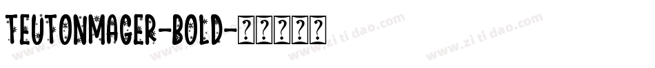 TeutonMager-Bold字体转换