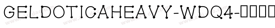 Geldoticaheavy-Wdq4字体转换