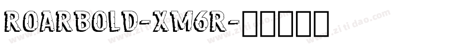 RoarBold-xm6R字体转换