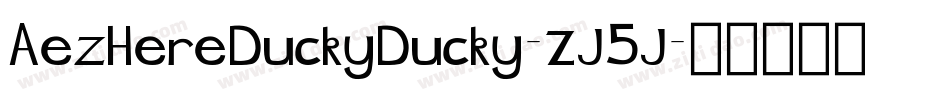 AezHereDuckyDucky-ZJ5J字体转换