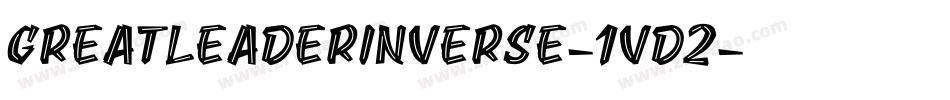 GreatLeaderInverse-1VD2字体转换
