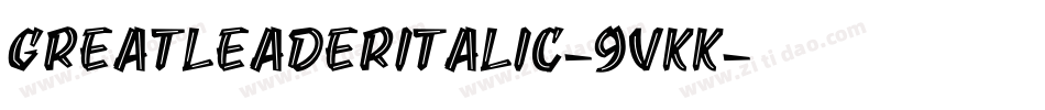 GreatLeaderItalic-9VKK字体转换
