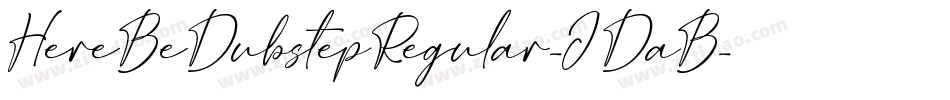 HereBeDubstepRegular-JDaB字体转换