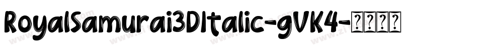RoyalSamurai3DItalic-gVK4字体转换