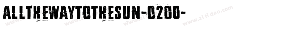 AllTheWayToTheSun-o2O0字体转换 AllTheWayToTheSun-o2O0字体转换