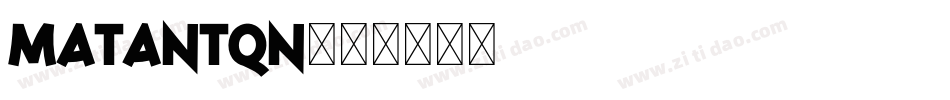 Matantqn字体转换