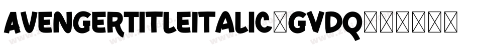AvengerTitleItalic-gVDq字体转换