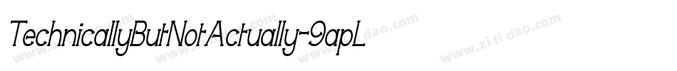 TechnicallyButNotActually-9apL字体转换 TechnicallyButNotActually-9apL字体转换