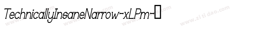 TechnicallyInsaneNarrow-xLPm字体转换 TechnicallyInsaneNarrow-xLPm字体转换