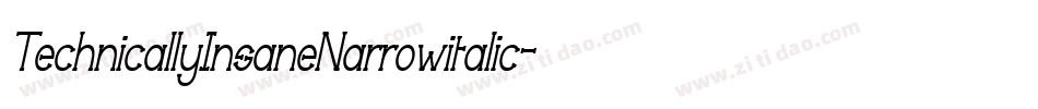 TechnicallyInsaneNarrowitalic-DLED字体转换 TechnicallyInsaneNarrowitalic-DLED字体转换