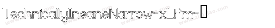 TechnicallyInsaneNarrow-xLPm字体转换 TechnicallyInsaneNarrow-xLPm字体转换