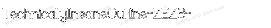 TechnicallyInsaneOutline-ZEZ3字体转换 TechnicallyInsaneOutline-ZEZ3字体转换