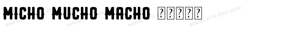 Micho-Mucho-Macho字体转换