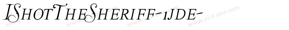 IShotTheSheriff-1jde字体转换