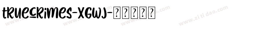 TrueCrimes-XGwj字体转换
