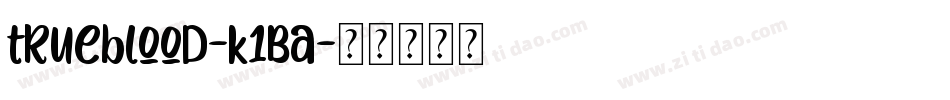 Trueblood-K1BA字体转换