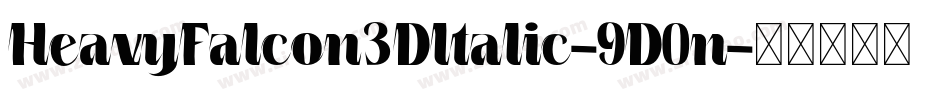 HeavyFalcon3DItalic-9D0n字体转换