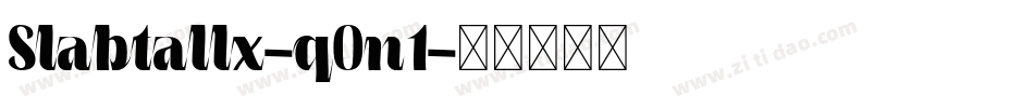 Slabtallx-q0n1字体转换 Slabtallx-q0n1字体转换