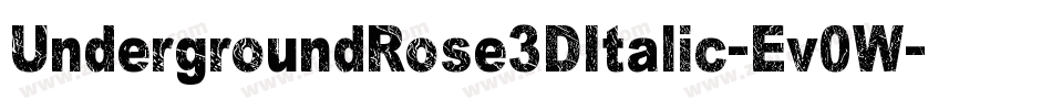 UndergroundRose3DItalic-Ev0W字体转换