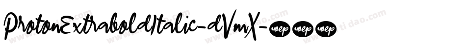 ProtonExtraboldItalic-dVmX字体转换