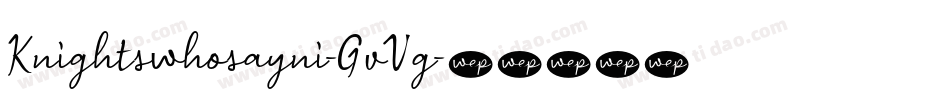 Knightswhosayni-GvVg字体转换