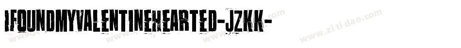 IFoundMyValentineHearted-JzKK字体转换