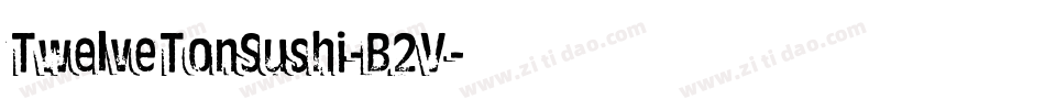 TwelveTonSushi-B2V字体转换