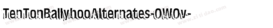 TenTonBallyhooAlternates-0W0v字体转换