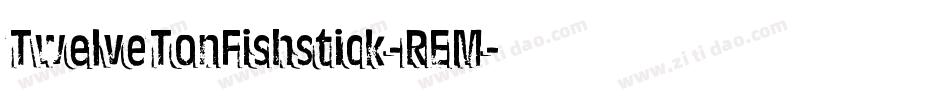 TwelveTonFishstick-REM字体转换