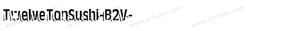 TwelveTonSushi-B2V字体转换