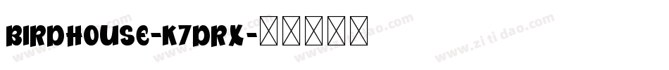 Birdhouse-K7dRX字体转换