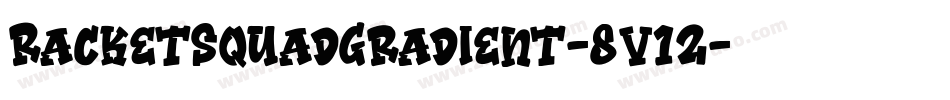 RacketSquadGradient-8v12字体转换
