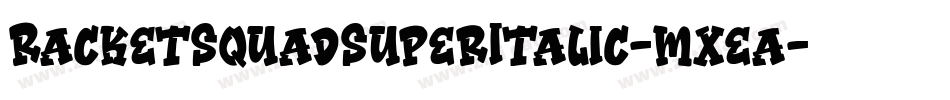 RacketSquadSuperItalic-mxea字体转换