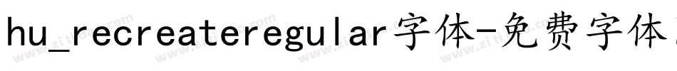 hu_recreateregular字体字体转换