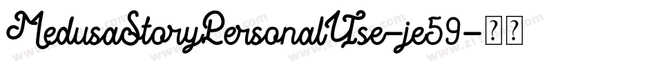 MedusaStoryPersonalUse-je59字体转换 MedusaStoryPersonalUse-je59字体转换
