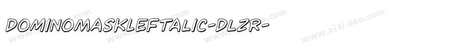 DominoMaskLeftalic-DlzR字体转换