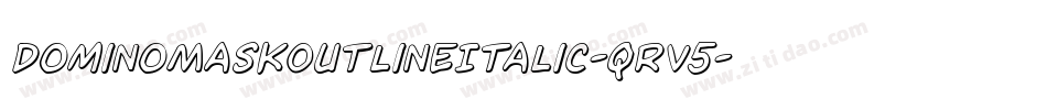 DominoMaskOutlineItalic-qrV5字体转换