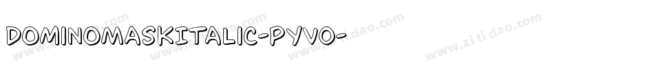 DominoMaskItalic-pYVO字体转换