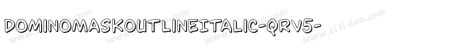 DominoMaskOutlineItalic-qrV5字体转换