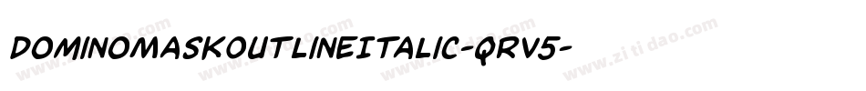 DominoMaskOutlineItalic-qrV5字体转换