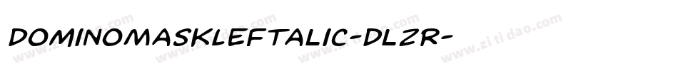 DominoMaskLeftalic-DlzR字体转换