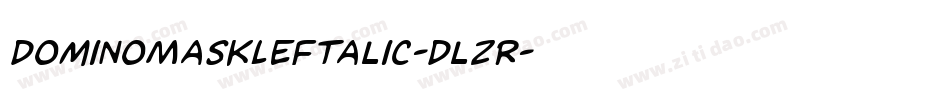 DominoMaskLeftalic-DlzR字体转换