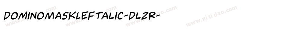 DominoMaskLeftalic-DlzR字体转换