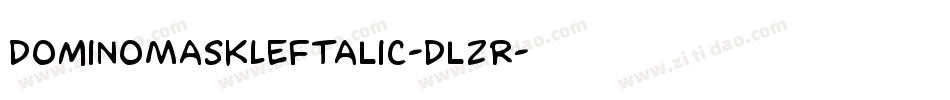 DominoMaskLeftalic-DlzR字体转换