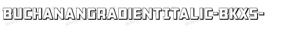 BuchananGradientItalic-BKx5字体转换