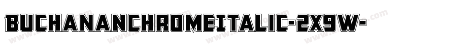 BuchananChromeItalic-2x9W字体转换