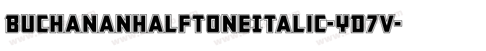 BuchananHalftoneItalic-YD7v字体转换